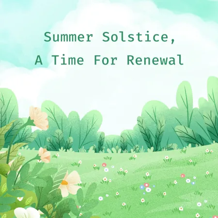 Lush green grass with flowers surrounded by tress and bushes against a cloudy blue sky with a saying of, Summer Solstice, A Time For Rewnewal.