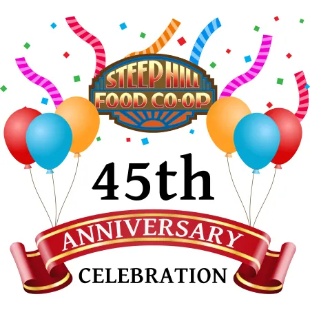 A Steep Hill Food Co-op logo with multi colored streamers and confetti in the background with a group of balloons to the left and right. Between the balloons it says 45th and just below that is an upward arched red ribbon with gold trim and white text that reads anniversary with celebration within the arch.