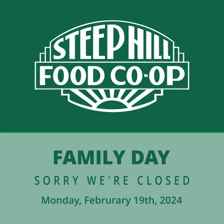 Green background with white Steep Hill logo with text that reads, Family Day sorry we're closed Monday, Feb. 19th, 2024.
