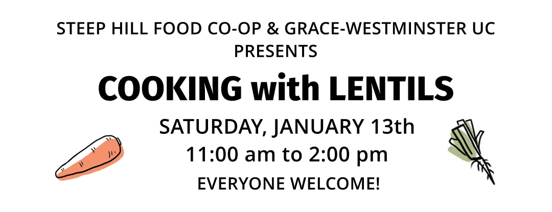 A carrot and leek sit on either side of large text that reads, Steep Hill Food Co-op & Grace-Westminster UC Presents, Cooking with Lentis on Saturday, January 13th at 11:00 am to 2:00 pm.