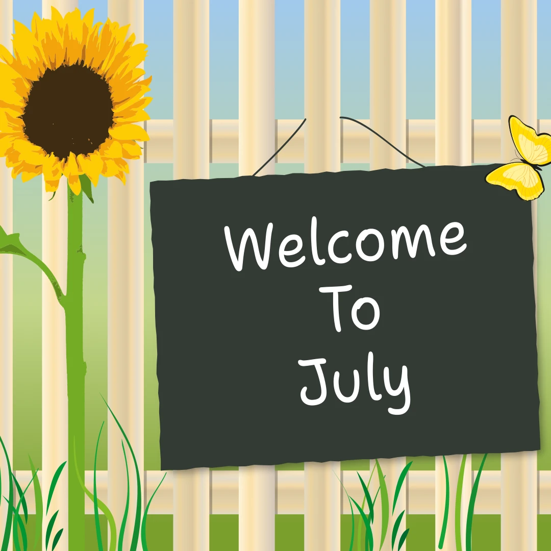 A close up view of a wood fence with green grass growing and a sunflower framing the a sign hanging on the fence. A yellow butterfly sits at the corner of the sign with text that reads, Welcome to July.