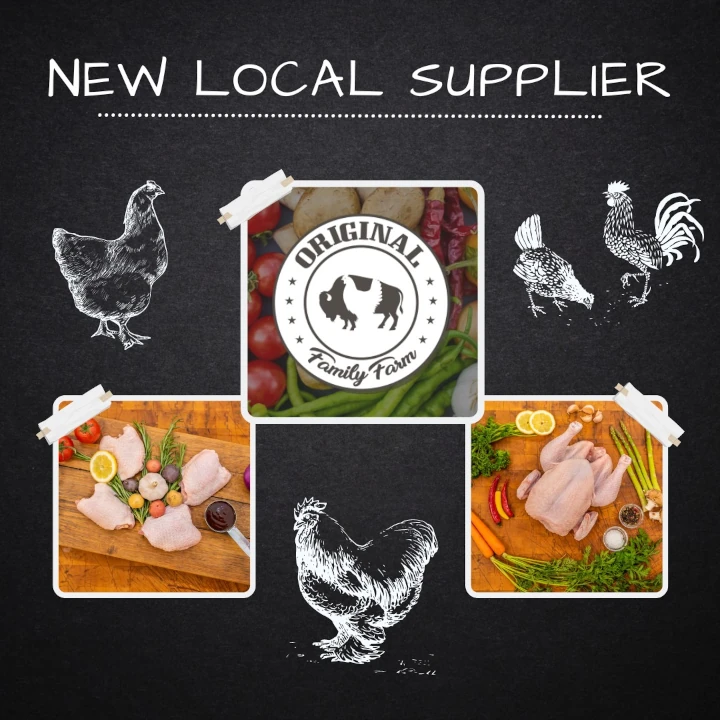 A dark background with white outlined chickens and a rooster along with the Original Family Farm logo with a title above that reads, 'New Local Supplier'. A collage of fresh chicken and veggies on a butcher block are displayed.
