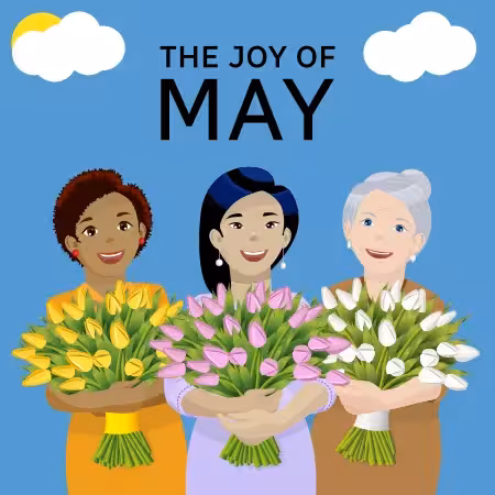 Three mothers stand side by side smiling while each of them have their arms wrapped around a bunch of freshly cut yellow, pink and white tulips against a beautiful blue sky with a title above that reads, 'The Joy of May'.